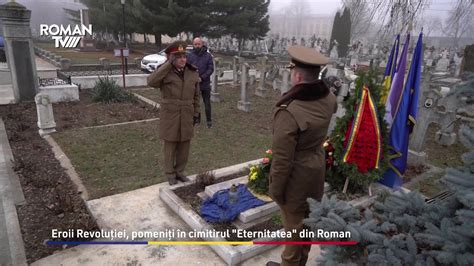 Eroii Revolu Iei Pomeni I N Cimitirul Eternitatea Din Roman Youtube