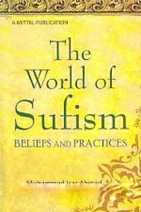 The World of Sufism: Beliefs and Practices, Mittal Publications, 8183244742