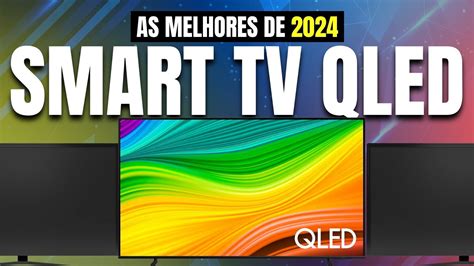 Smart Tv Qled Qual A Melhor Smart Tv K Qled Custo Benef Cio