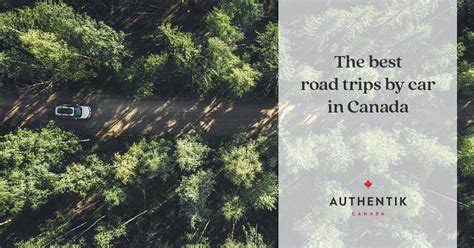 The 10 best canadian road trip itineraries | Authentik Canada