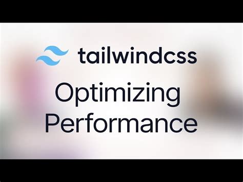 Free Video Optimizing Performance With Tailwind Css Contejas Code