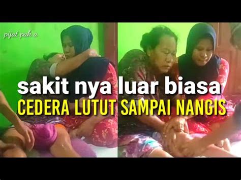 Sakit Nya Luar Biasa Cedera Lutut Sampai Nangis YouTube