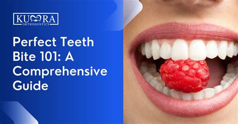 Perfect Teeth Bite 101: A Comprehensive Guide | Kumra Orthodontics