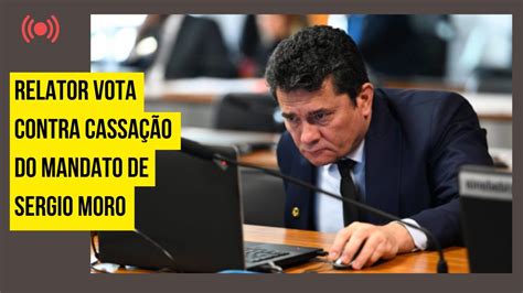 Relator vota contra cassação do mandato de Sergio Moro YouTube