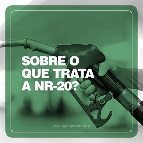 Sobre o que se trata a NR 20 AST Engenharia em Segurança do Trabalho