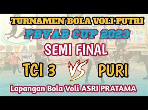 SEMI FINAL TURNAMEN BOLA VOLI PUTRI PBVAB CUP 2023 TCI 3 VS PURI