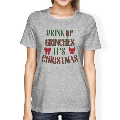 Drink Up Grinches It S Christmas Womens Grey Shirt Walmart