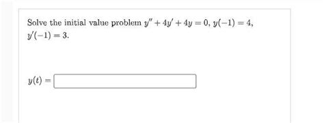 Solved Solve The Initial Value Problem Y 4y 4y 0