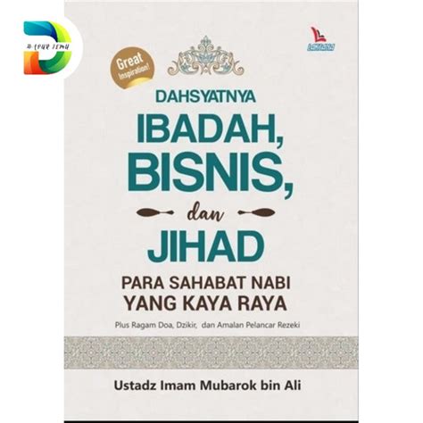 Jual Buku Dahsyatnya Ibadah Bisnis Dan Jihad Para Sahabat Nabi Yang