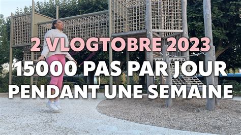 J ai marché 15 000 pas par jour pendant une semaine 2 Vlogtobre 2023