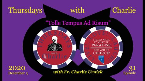 Thursdays With Charlie Episode Tolle Tempus Ad Risum