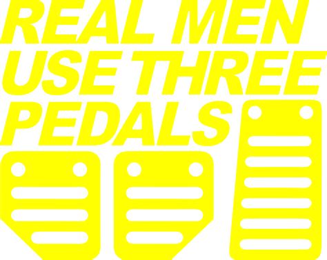 Real Men Use Three Pedals Sticker Decal Vinyl Waterproof Heat Resist