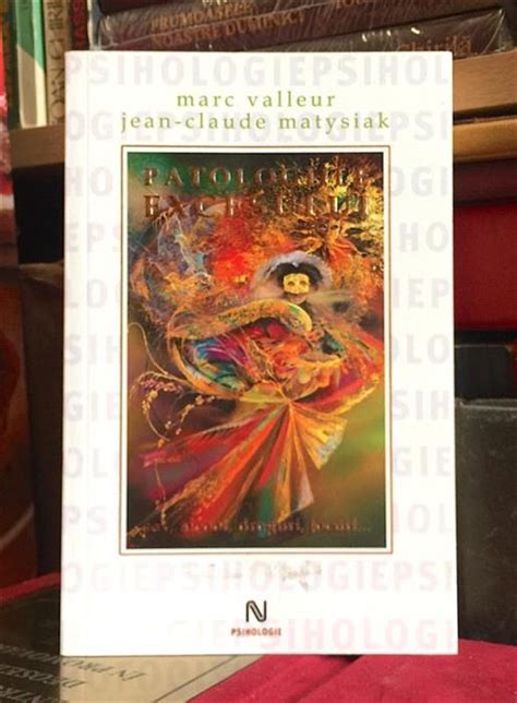 Patologiile Excesului Sex Alcool Droguri Jocuri Marc Valleur Jean Claude Matysiak