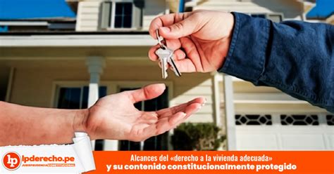 Alcances Del Derecho A La Vivienda Adecuada Y Su Contenido