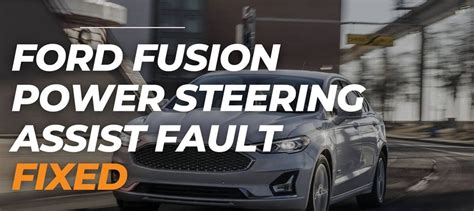 [fixed] Ford Fusion Power Steering Assist Fault Meaning And Causes