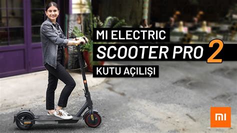 Xiaomi M Elektrikli Scooter Pro Kutu A L Youtube