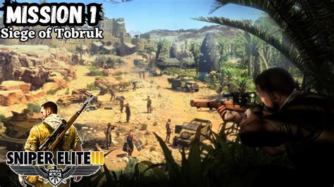 Sniper Elite III Mission 1 Siege Of Tobruk No Commentary YouTube