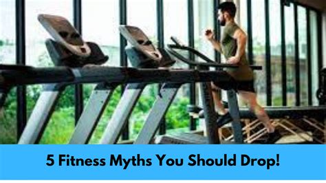 5 Fitness Myths You Should Drop There Are A Lot Of Myths About