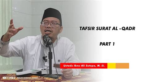 Tafsir Surat Al Qadr Part I Ustadz Ibnu Ali Sutopo M Si Youtube