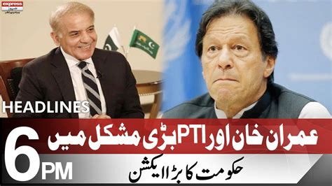 Imran Khan And Pti In Big Trouble Headlines 6 Pm 2 August 2022