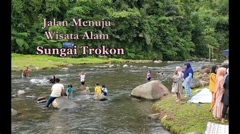 Jalan Menuju Wisata Alam Sungai Trokon Di Kab Rejang Lebong Youtube