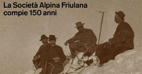 La società alpina friulana compie 150 anni