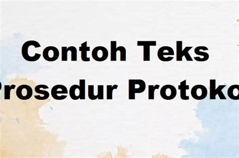 6 Contoh Teks Prosedur Protokol Lengkap Dengan Pengertiannya Sonora Id