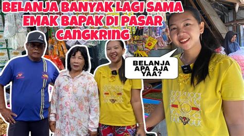 Belanja Banyak Lagi Sama Emak Bapak Dipasar Cangkring Belanja Apa Aja