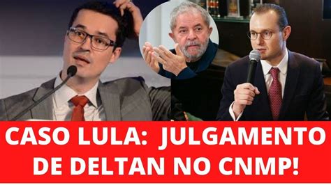 AO VIVO Casos Lula Julgamento De Deltan No CNMP YouTube