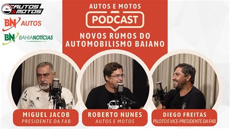 Podcast Autos E Motos 25 NOVOS RUMOS DO AUTOMOBILISMO BAIANO YouTube