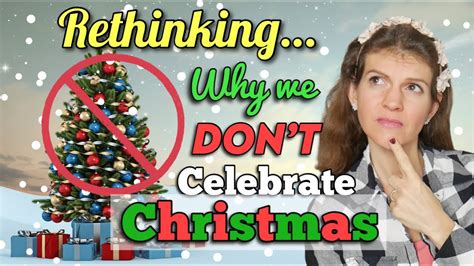 WHY I DON T CELEBRATE CHRISTMAS OR DO WE Rethinking Christmas As A