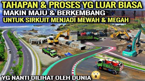 Gila Nih Sirkuit Internasional Mandalika Terbaru Demi Masa Depannya