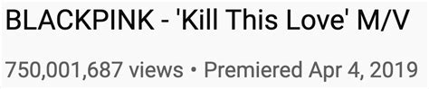 Blackpinks Kill This Love Becomes Their 3rd Mv To Reach 750 Million