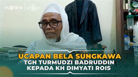 Ucapan Bela Sungkawa Tgh Turmudzi Badruddin Kepada Mbah Dimyati Rois