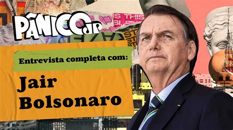 P Nico Entrevista Jair Bolsonaro Confira Na Ntegra Youtube