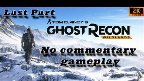 Tom Clancys Ghost Recon Wildlands Walkthrough Last Part Carl Bookhart