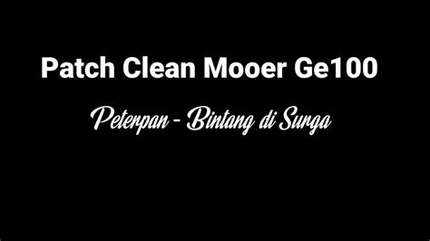 Patch Gitar Clean Peterpan Mooer GE100 YouTube