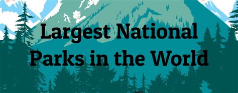 10 Largest National Parks in the World - Largest.org