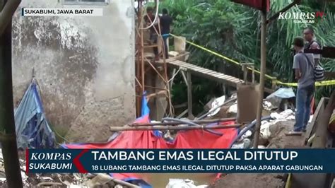 Polisi Tutup Tambang Emas Ilegal Kompas Tv Vidio