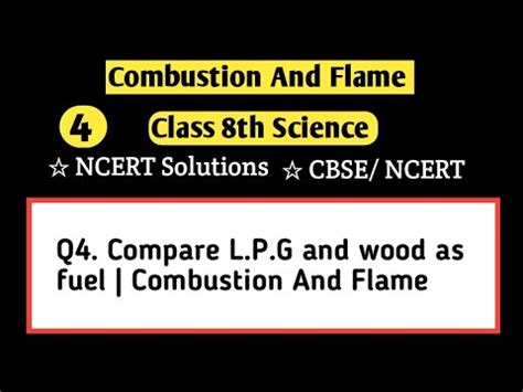 Q Compare L P G And Wood As Fuel Combustion And Flame Youtube