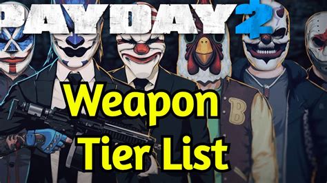 Payday 2 Weapon Tier List Youtube