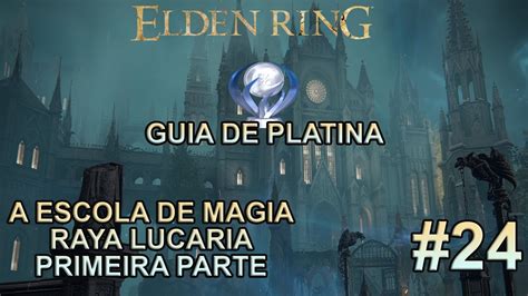 Elden Ring Guia De Platina Parte 24 A Escola De Magia Raya Lucaria