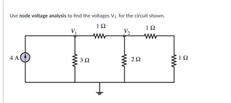 Solved Use Node Voltage Analysis To Find The Voltages V For Chegg