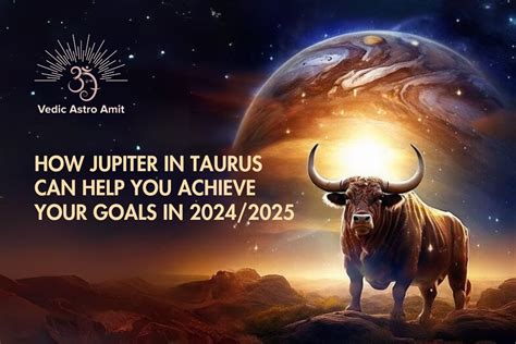 How Jupiter In Taurus Can Help You Achieve Your Goals In 20242025