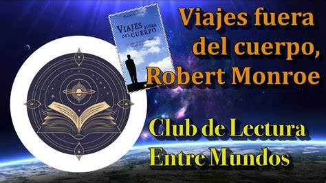 Club De Lectura Viajes Fuera Del Cuerpo Robert Monroe YouTube