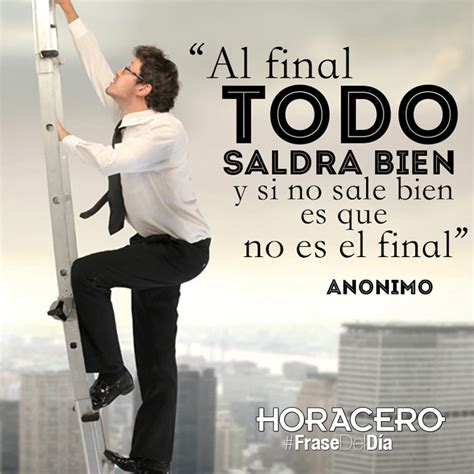 Al Final Todo Saldr Bien Y Si No Sale Bien Es Que No Es El Final