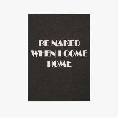 Verleidelijke Be Naked When I Come Home Kaart Stevig Papier