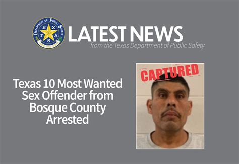 Texas Most Wanted Sex Offender From Bosque County Arrested Department Of Public Safety