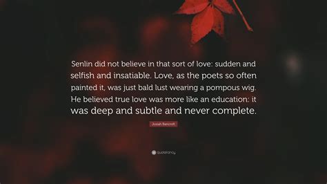 Josiah Bancroft Quote “senlin Did Not Believe In That Sort Of Love