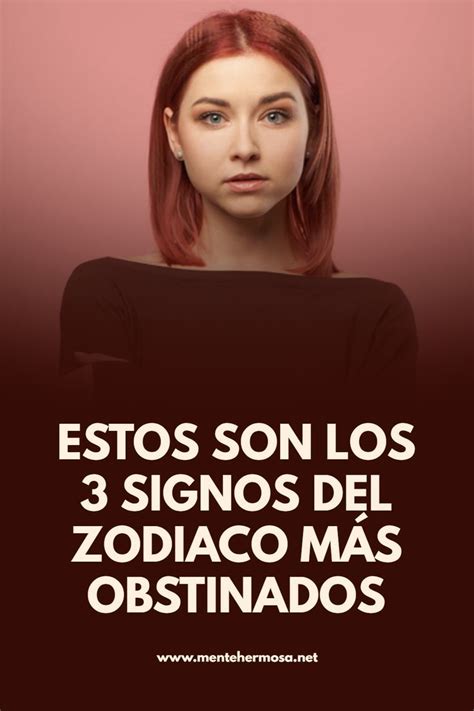 Estos Son Los 3 Signos Del Zodiaco MÁs Obstinados